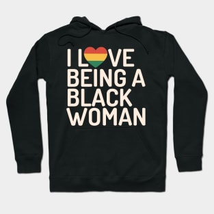 I love being a black woman black history month gift Hoodie